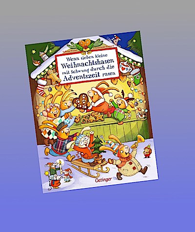 Wenn sieben kleine Weihnachtshasen mit Schwung durch die Adventszeit rasen