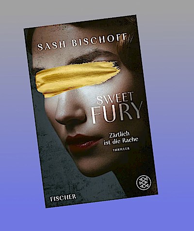 Sweet Fury – Zärtlich ist die Rache: Thriller | ​"Höllisch gut! Fesselt uns mit intelligenten Twists so, dass wir den Faustschlag der tieferen Wahrheiten nicht kommen sehen." Rebecca Makkai