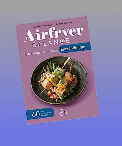 Airfryer Balance - Essen gegen chronische Entzündungen