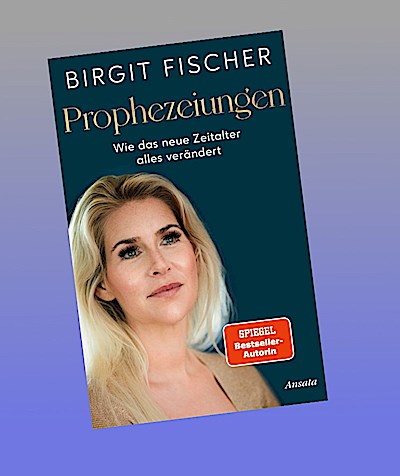Prophezeiungen: Wie das Neue Zeitalter alles verändert - Von der Autorin der SPIEGEL-Bestseller-Reihe Starseeds