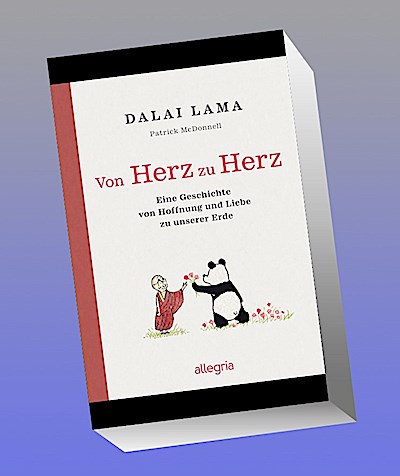 Von Herz zu Herz: Eine Geschichte von Hoffnung und Liebe zu unserer Erde | Der Dalai Lama und ein Panda erzählen, wie wir unsere Erde achten und schützen können