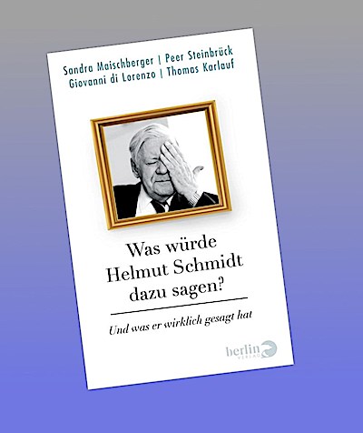 Was würde Helmut Schmidt dazu sagen?