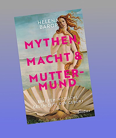 Mythen, Macht und Muttermund