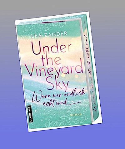Under the Vineyard Sky - Wenn wir endlich echt sind