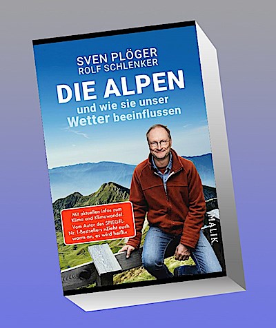 Die Alpen und wie sie unser Wetter beeinflussen: Vom Autor des SPIEGEL-Nr. 1-Bestsellers »Zieht euch warm an, es wird heiß!«. Mit aktuellen Infos zu Klima und Klimawandel