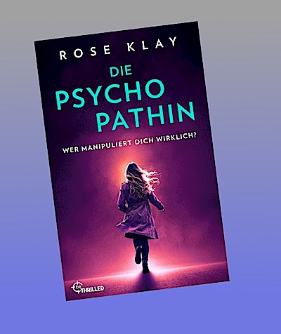Die Psychopathin - Wer manipuliert dich wirklich?