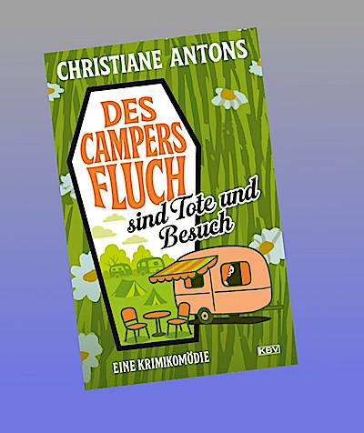 Des Campers Fluch sind Tote und Besuch