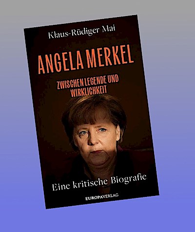 Angela Merkel: Zwischen Legende und Wirklichkeit – Eine kritische Biografie