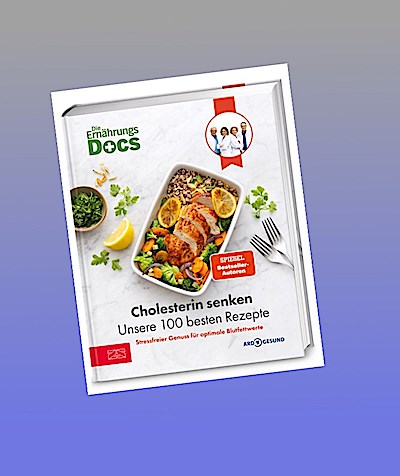 Die Ernährungs-Docs - Cholesterin senken - Unsere 100 besten Rezepte