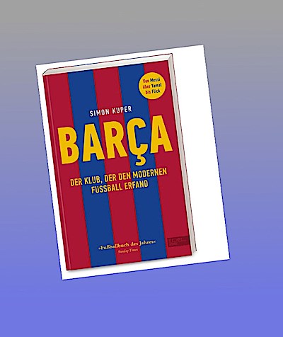 BARCA. Der Klub, der den modernen Fußball erfand