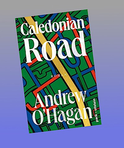 Caledonian Road: Roman | Komprimierte Zeitgeschichte in ihrer unterhaltsamsten Form