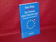 Die  Schweiz ohne Orientierung? : Europäische Perspektiven