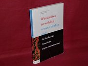 Wirtschaften ist weiblich - vernetzt denken auch : ein Handbuch des Netzwerks für Einfrau-Unternehmerinnen