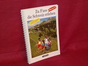 Zu Fuss die Schweiz erleben Bd. 2 /45 Rundwanderungen für die ganze Familie / CoopZeitung