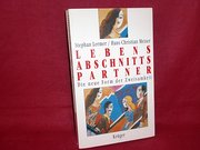 Lebensabschnittspartner. Die neue Form der Zweisamkeit