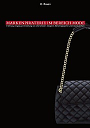 Nachahmung, Produkt- und Markenpiraterie im Bereich Mode: Erfahrung, Umgang und Einstellung von Unternehmern, Designern, Marketingexperten und Endverbrauchern