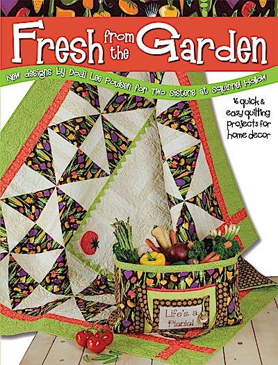 Fresh from the Garden: 15 Quick & Easy Quilting Projects for Home Decor