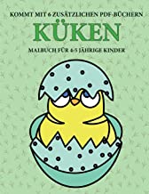Malbuch für 4-5 jährige Kinder (Küken): Dieses Buch enthält 40 stressfreie Farbseiten, mit denen die Frustration verringert und das Selbstvertrauen ge