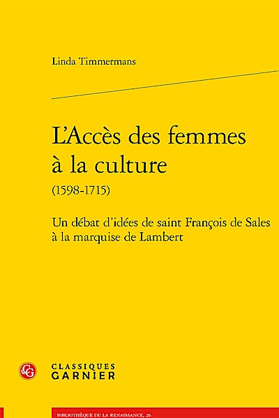 L’Acces Des Femmes a la Culture: Un Debat d’Idees de Saint Francois de Sales a la Marquise de Lambert