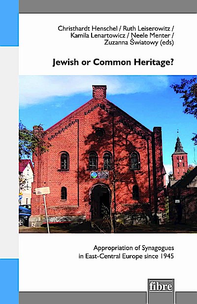 Jewish or Common Heritage?: Appropriation of Synagogues in East-Central Europe since 1945 (Einzelveröffentlichungen des Deutschen Historischen Instituts Warschau)