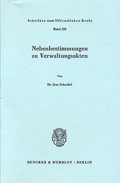 Nebenbestimmungen zu Verwaltungsakten. (Schriften zum Öffentlichen Recht)