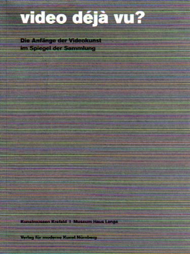 video déjà vu?: Die Anfänge der Videokunst im Spiegel der Sammlung
