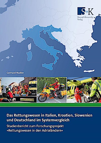 Das Rettungswesen in Italien, Kroatien, Slowenien und Deutschland im Systemvergleich: Studienbericht zum Forschungsprojekt »Rettungswesen in den Adrialändern«