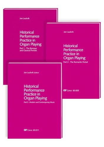 Historical Performance Practice in Organ Playing. Vol. 1-3 + sheet music volume: Vol. 1: The Baroque and Classical Periods – Vol. 2: The Romantic ... volume: Organ works of the 16th-18th century