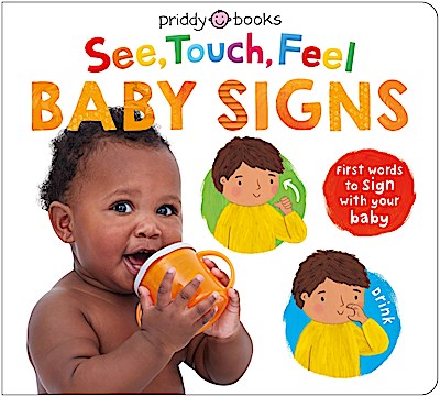 See, Touch, Feel: First Words to Sign With Your Baby