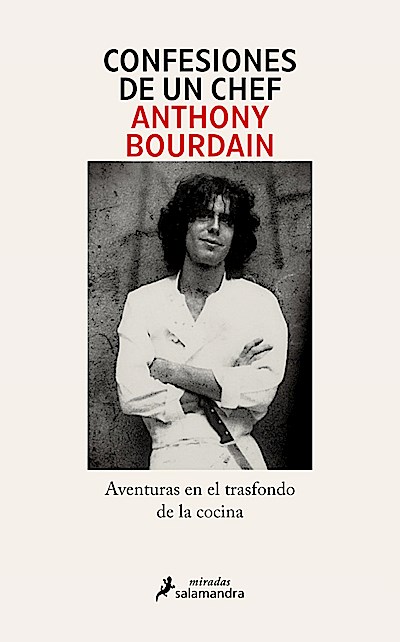 Confesiones de un chef: Aventuras en el trasfondo de la cocina (Salamandra Miradas)