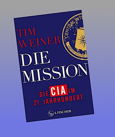 Die Mission - Die CIA im 21. Jahrhundert
