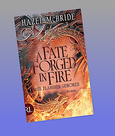 A Fate Forged in Fire - Aus Flammen geboren