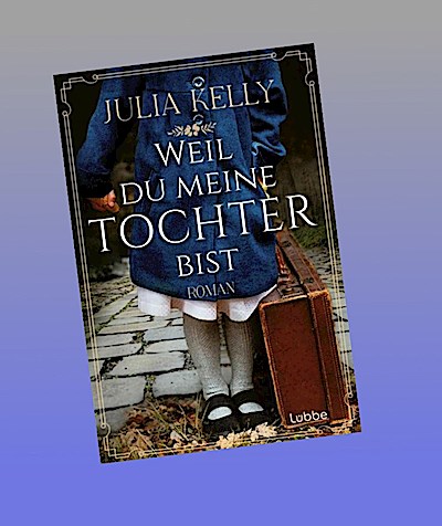 Weil du meine Tochter bist