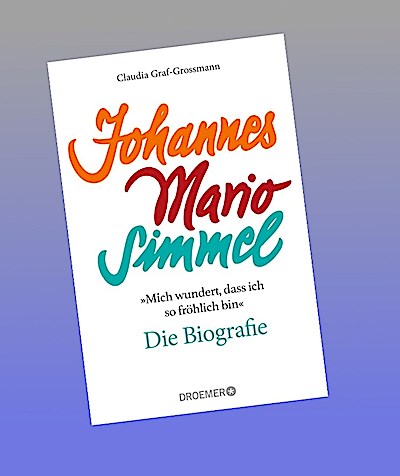 ’Mich wundert, dass ich so fröhlich bin’ Johannes Mario Simmel - die Biografie