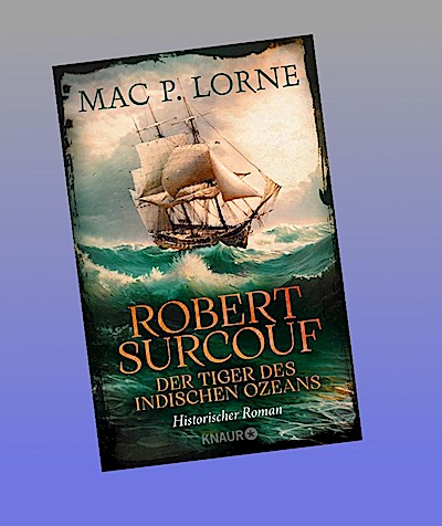 Robert Surcouf. Der Tiger des Indischen Ozeans