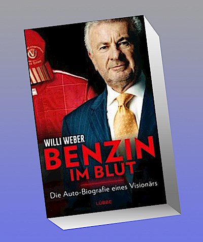 Benzin im Blut: Die Auto-Biografie eines Visionärs