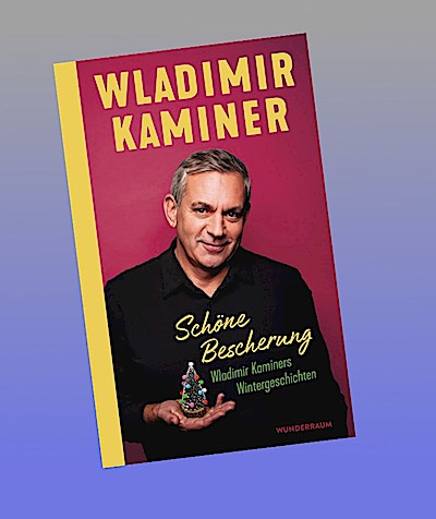 Schöne Bescherung - Wladimir Kaminers Wintergeschichten