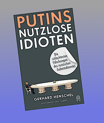 Putins nutzlose Idioten: Die schlechtesten Fälschungen des russischen Geheimdienstes