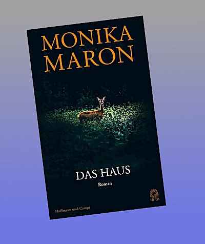 Das Haus: Roman | »Eine der wichtigsten und elegantesten unter den großen deutschen Autorinnen.« Alexander Cammann, Die Zeit