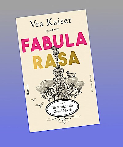Fabula Rasa oder Die Königin des Grand Hotels
