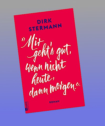 «Mir geht’s gut, wenn nicht heute, dann morgen.»