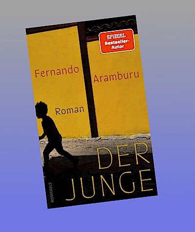 Der Junge: Das literarische Phänomen aus Spanien. Über 100.000 begeisterte Leserinnen und Leser, große Netflix-Verfilmung.