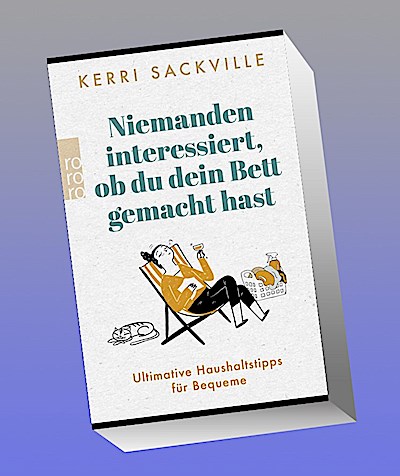 Niemanden interessiert, ob du dein Bett gemacht hast