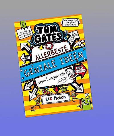 Tom Gates. Allerbeste geniale Ideen (gegen Langeweile)