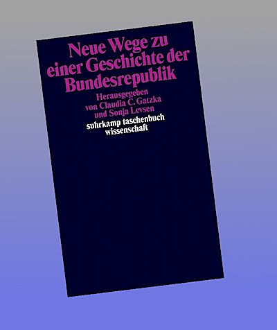 Neue Wege zu einer Geschichte der Bundesrepublik