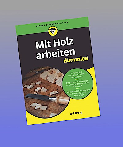 Mit Holz arbeiten für Dummies