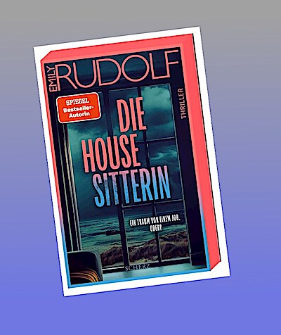 Die Housesitterin - Ein Traum von einem Job. Oder?