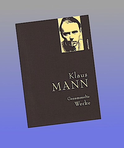 Klaus Mann, Gesammelte Werke (mit "Mephisto", ausgewählten Erzählungen, Artikeln und Aufsätzen)