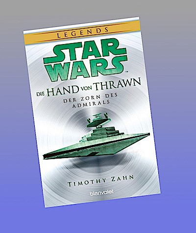 Star Wars(TM) Die Hand von Thrawn - Der Zorn des Admirals