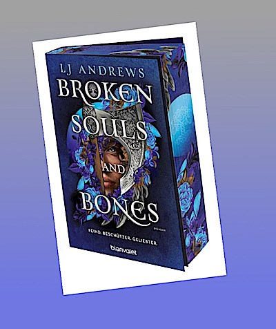 Broken Souls and Bones - Feind. Beschützer. Geliebter.